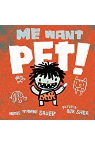 Me Want Pet! Tammi Sauer