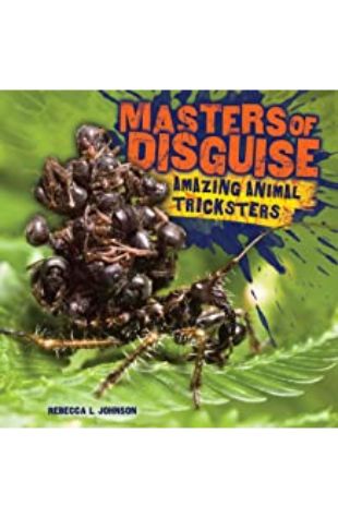 Masters of Disguise: Amazing Animal Tricksters Rebecca L. Johnson