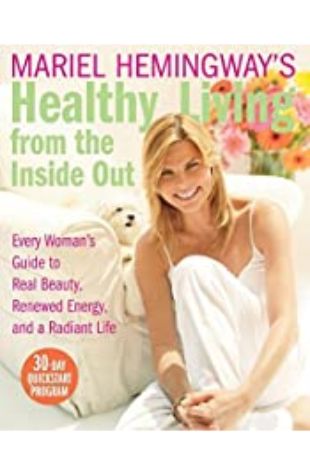Mariel Hemingway's Healthy Living from the Inside Out Mariel Hemingway