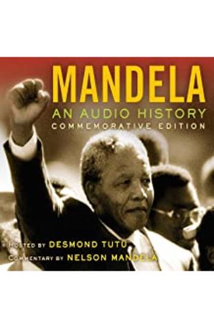 MANDELA: AN AUDIO HISTORY Nelson Mandela