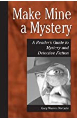 Make Mine a Mystery: A Reader's Guide to Mystery and Detective Fiction by Gary Warren Niebuhr