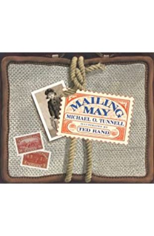 Mailing May Michael O. Tunnell; illustrated by Ted Rand