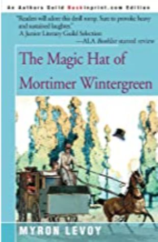 Magic Hat of Mortimer Wintergreen Myron Levoy