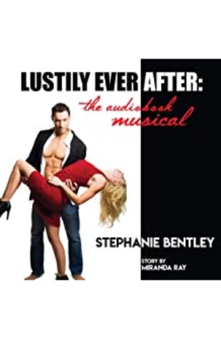 Lustily Ever After: The Audiobook Musical Stephanie Bentley and Miranda Ray