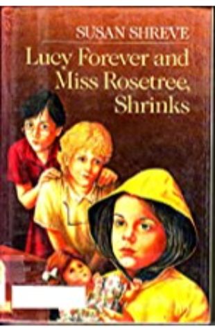 Lucy Forever and Miss Rosetree, Shrinks by Susan Shreve 