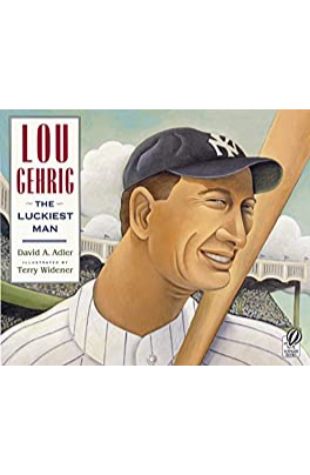 Lou Gehrig: The Luckiest Man David A. Adler