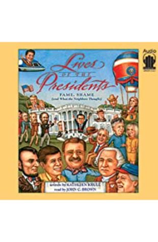 Lives of the Presidents: Fame, Shame (and What the Neighbors Thought) Kathleen Krull; illustrated by Kathryn Hewitt