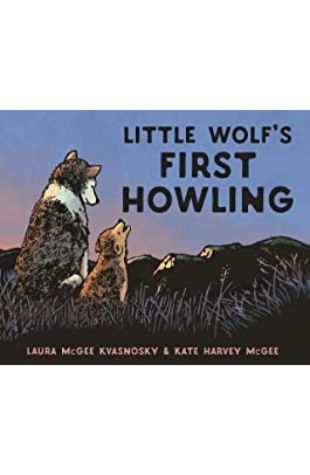 Little Wolf’s First Howling Laura McGee Kvasnosky