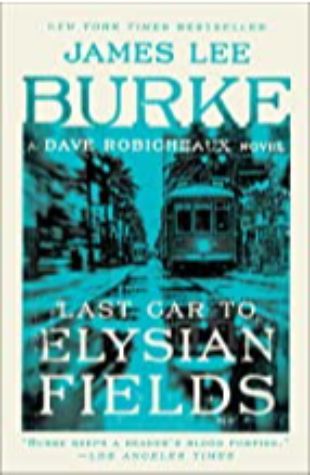 Last Car to Elysian Fields: A Dave Robicheaux Novel by James Lee Burke