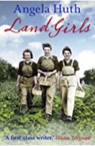 Land Girls by Angela Huth
