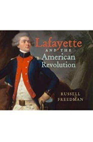 Lafayette and the American Revolution Russell Freedman