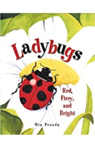 Ladybugs : Red, Fiery and Bright Mia Posada