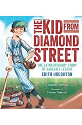 Kid from Diamond Street: The Extraordinary Story of Baseball Legend Edith Houghton Audrey Vernick
