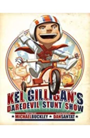 Kel Gilligan’s Daredevil Stunt Show Michael Buckley
