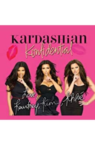 Kardashian Konfidential Kim, Khloe, and Kourtney Kardashian