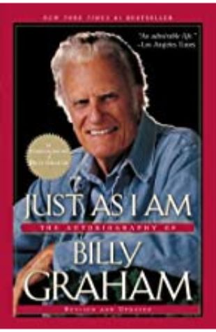 Just As I Am: The Autobiography of Billy Graham by Billy Graham