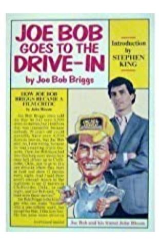 Joe Bob Goes to the Drive-In Joe Bob Briggs