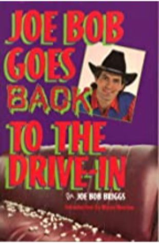 Joe Bob Goes Back to the Drive-In Joe Bob Briggs