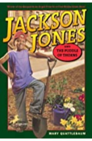 Jackson Jones and the Puddle of Thorns (Jackson Jones, book 1) Mary Quattlebaum