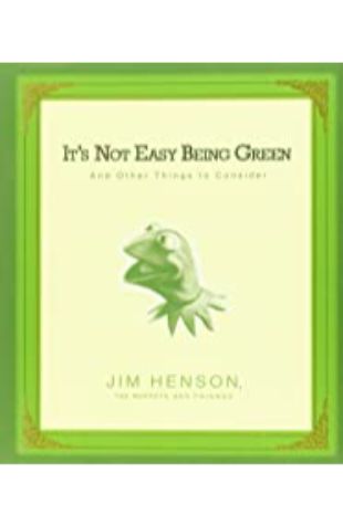 It's Not Easy Being Green Jim Henson and Friends