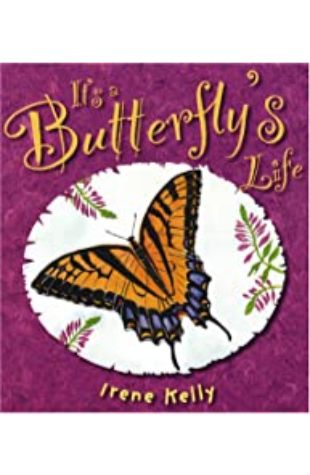It's a Butterfly's Life Irene Kelly