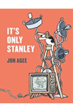 It’s Only Stanley by Jon Agee