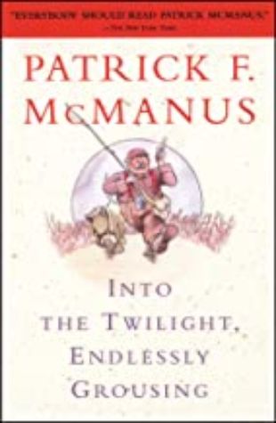 Into the Twilight, Endlessly Grousing Patrick F. McManus