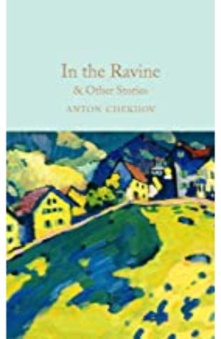 In the Ravine & Other Short Stories Anton Chekhov