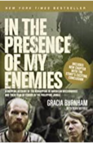 In the Presence of My Enemies Gracia Burnham and Dean Merrill