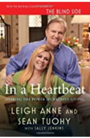 In a Heartbeat: Sharing the Power of Cheerful Giving Leigh Anne Tuohy and Sean Tuohy with Sally Jenkins