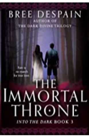 Immortal Throne (Into the Dark #3), The Bree Despain