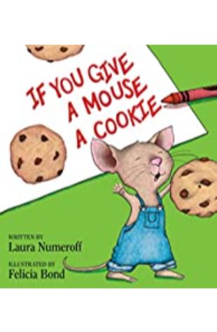 If You Give a Mouse a Cookie by Laura J. Numeroff