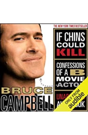 If Chins Could Kill: Confessions of a B Movie Actor Bruce Campbell