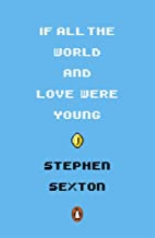 If All the World and Love were Young Stephen Sexton