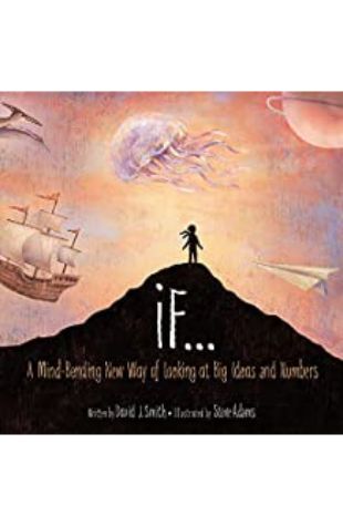 If: A Mind-Bending New Way of Looking at Big Ideas and Numbers David J. Smith