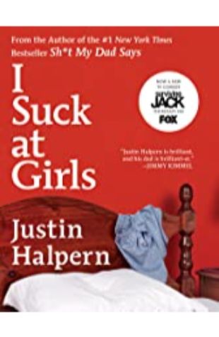 I SUCK AT GIRLS by Justin Halpern