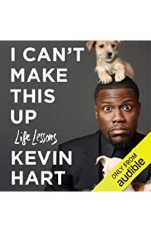 I Can't Make This Up: Life Lessons Kevin Hart and Neil Strauss