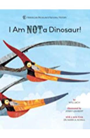 I Am NOT a Dinosaur! The American Museum of Natural History and Will Lach