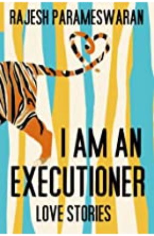 I Am An Executioner Rajesh Parameswaran