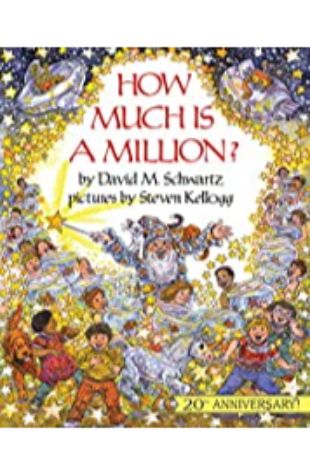 How Much Is A Million? David Schwartz; illustrated by Steven Kellogg