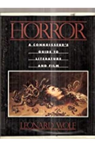 Horror: A Connoisseur's Guide to Literature and Film Leonard Wolf