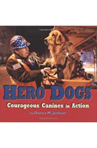 Hero Dogs : Couragous Canines in Action Donna M. Jackson