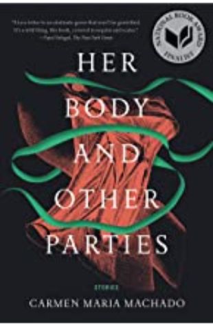 Her Body & Other Parties Carmen Maria Machado