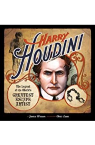 Harry Houdini: The Legend of the World’s Greatest Escape Artist Janice Weaver