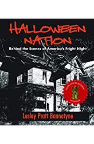 Halloween Nation: Behind the Scenes of America's Fright Night Lesley Pratt Bannatyne