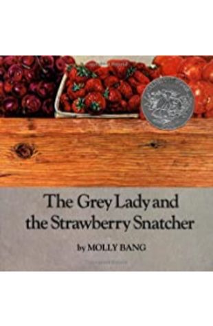 Grey Lady and the Strawberry Snatcher, The Molly Bang