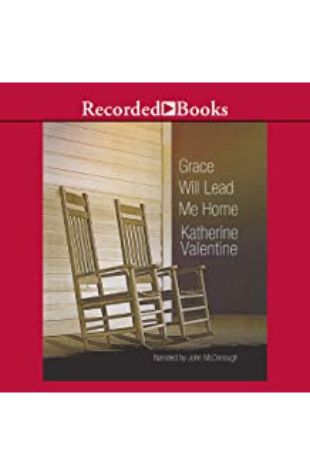 Grace Will Lead Me Home Katherine Valentine