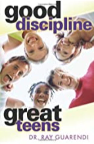 Good Discipline, Great Teen Dr. Raymond N. Guarendi