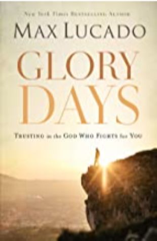 Glory Days Max Lucado