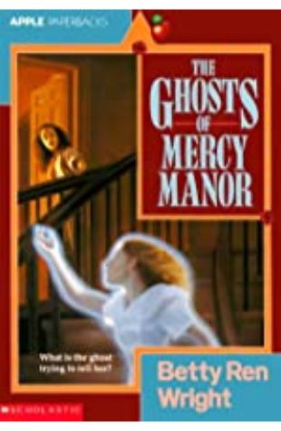 Ghosts of Mercy Manor Betty Ren Wright